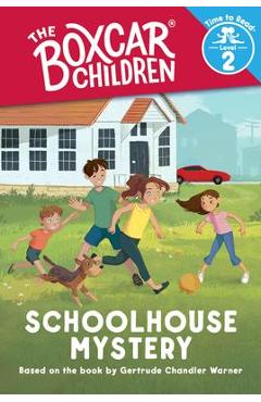 Schoolhouse Mystery (the Boxcar Children: Time to Read, Level 2) - Gertrude Chandler Warner