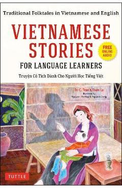 Vietnamese Stories for Language Learners: Traditional Folktales in Vietnamese and English (Free Online Audio) - Tri C. Tran