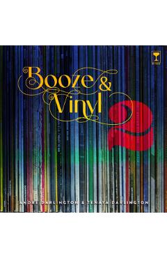 Booze & Vinyl Vol. 2: 70 More Albums + 140 New Recipes - André Darlington