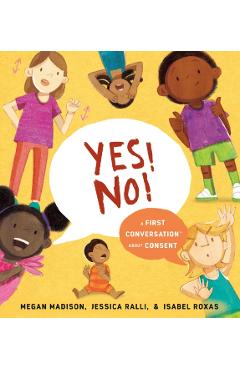 Yes! No!: A First Conversation about Consent - Megan Madison