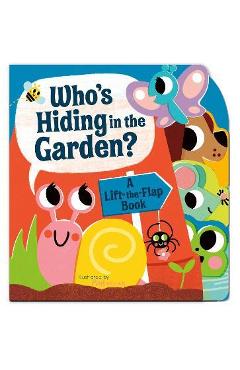 Who\'s Hiding in the Garden?: A Lift-The-Flap Book - Amelia Hepworth
