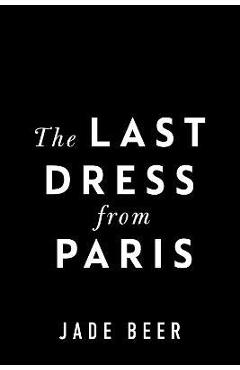 The Last Dress from Paris - Jade Beer
