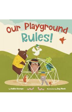 Our Playground Rules! - Kallie George