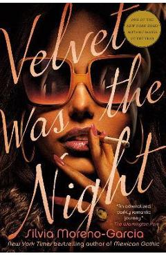 Velvet Was the Night - Silvia Moreno-garcia