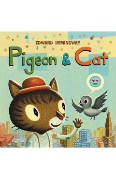 Pigeon & Cat - Edward Hemingway