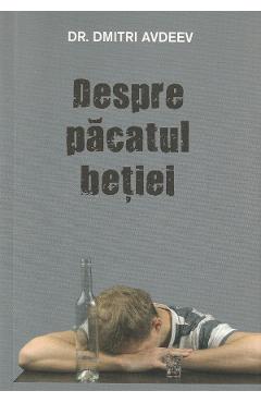 Despre pacatul betiei - Dmitri Avdeev