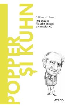 Descopera filosofia. Popper si Kuhn - C. Ulises Moulines