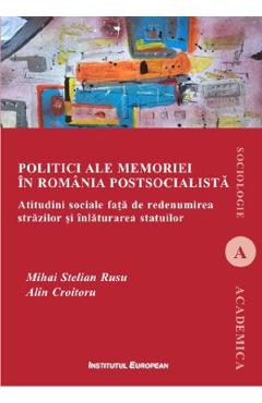 Politici ale memoriei in Romania postsocialista – Mihai Stelian Rusu, Alin Croitoru ale