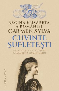 Cuvinte sufletesti - Carmen Sylva. Regina Elisabeta a Romaniei