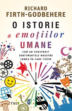 O istorie a emotiilor umane – Richard Firth-Godbehere emotiilor poza bestsellers.ro