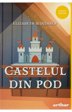 Castelul din pod - Elizabeth Winthrop