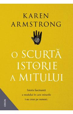 O Scurta Istorie A Mitului - Karen Armstrong