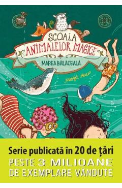 Scoala animalelor magice. Marea balaceala - Margit Auer