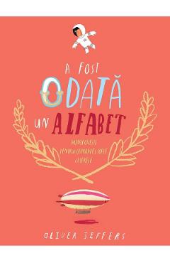 A fost odata un alfabet - Oliver Jeffers