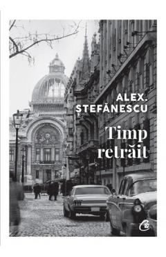 Timp retrait – Alex. Stefanescu Alex poza bestsellers.ro