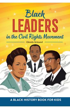Black Leaders in the Civil Rights Movement: A Black History Book for Kids - Glenda Armand