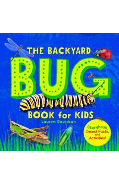 The Backyard Bug Book for Kids: Storybook, Insect Facts, and Activities - Lauren Davidson