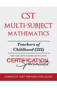 CST Multi-Subject Mathematics: Early Childhood (212) & Childhood (222) - Certification Specialists