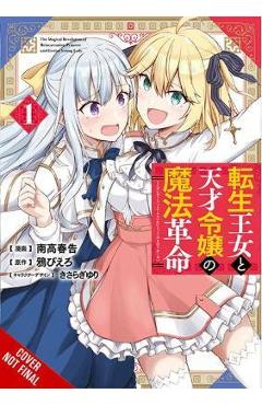 The Magical Revolution of the Reincarnated Princess and the Genius Young Lady, Vol. 1 (Manga) - Piero Karasu