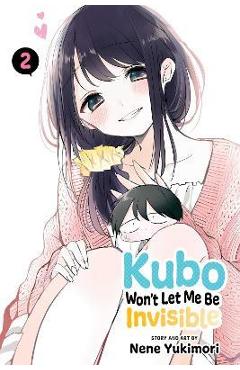 Kubo Won\'t Let Me Be Invisible, Vol. 2: Volume 2 - Nene Yukimori