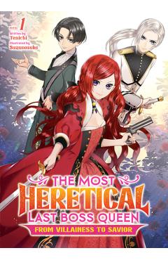 The Most Heretical Last Boss Queen: From Villainess to Savior (Light Novel) Vol. 1 - Tenichi