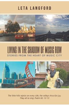 Living in the Shadow of Music Row: Stories from the Heart of Music City - Leta Langford