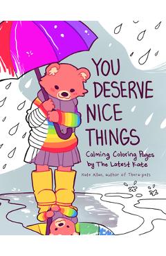 You Deserve Nice Things: Calming Coloring Pages by Thelatestkate - Kate Allan
