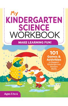 My Kindergarten Science Workbook: 101 Games & Activities to Support Kindergarten Science Skills - Kevin Kurtz