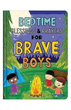 Bedtime Blessings and Prayers for Brave Boys: Read-Aloud Devotions - Compiled By Barbour Staff