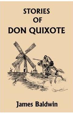Stories of Don Quixote Written Anew for Children (Yesterday\'s Classics) - James Baldwin