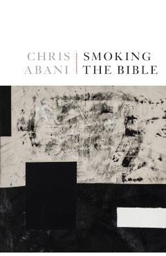 Smoking the Bible - Chris Abani