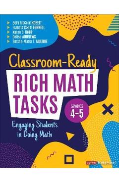 Classroom-Ready Rich Math Tasks, Grades 4-5: Engaging Students in Doing Math - Beth Mccord Kobett