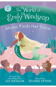 The World of Emily Windsnap: Shona Finds Her Voice - Liz Kessler