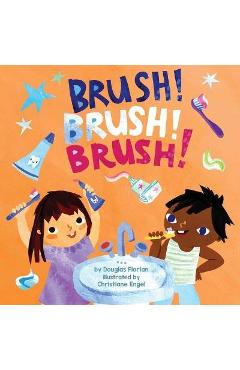 Brush! Brush! Brush! - Douglas Florian