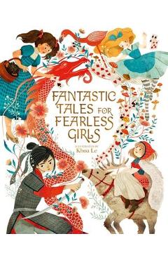 Fantastic Tales for Fearless Girls: 31 Inspirational Stories from Around the World - Anita Ganeri