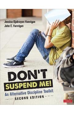 Don&#8242;t Suspend Me!: An Alternative Discipline Toolkit - Jessica Hannigan
