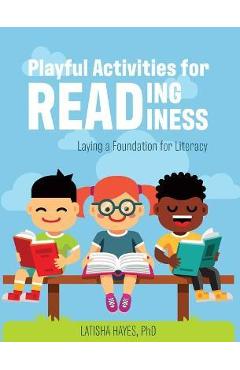 Playful Activities for Reading Readiness: Laying a Foundation for Literacy - Latisha Hayes