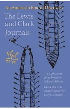 The Lewis and Clark Journals: An American Epic of Discovery - Meriwether Lewis