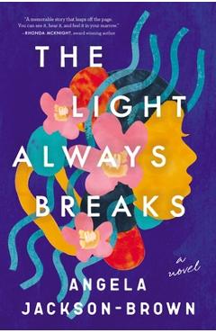 The Light Always Breaks - Angela Jackson-brown