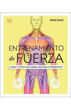 Entrenamiento de Fuerza (Science of Strength Training): Mejora Tu Técnica, Evita Lesiones, Perfecciona Tu Entrenamiento - Austin Current