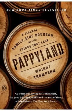 Pappyland: A Story of Family, Fine Bourbon, and the Things That Last - Wright Thompson