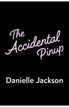 The Accidental Pinup - Danielle Jackson