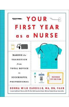 Your First Year as a Nurse, Revised Third Edition: Making the Transition from Total Novice to Successful Professional - Donna Cardillo - Imagine 1