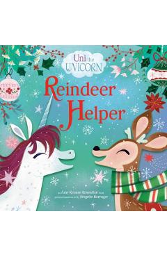 Uni the Unicorn: Reindeer Helper - Amy Krouse Rosenthal