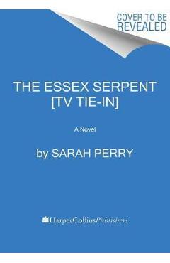 The Essex Serpent [Tv Tie-In] - Sarah Perry