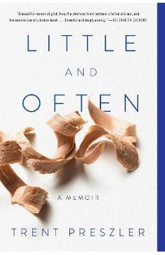 Little and Often: A Memoir - Trent Preszler