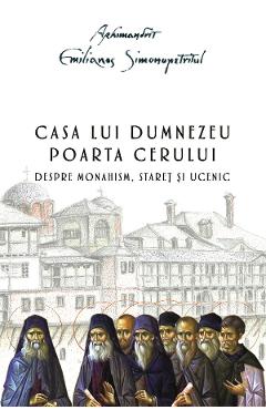 Casa lui Dumnezeu. Poarta cerului - Arhimandrit Emilianos Simonopetritul