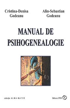 Manual de psihogenealogie - Cristina-Denisa Godeanu, Alin-Sebastian Godeanu