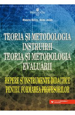 Teoria si metodologia instruirii. Teoria si metodologia evaluarii Ed.5 - Musata Bocos, Dana Jucan