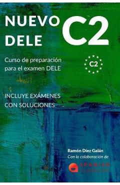Nuevo Dele C2: Preparación para el examen. Modelos completos del examen DELE C2 - Ramón Díez Galán